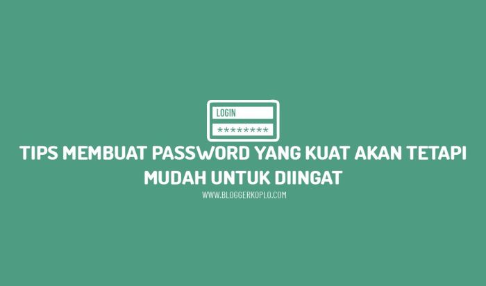 Tips Membuat Password Kuat dan Mudah Diingat
