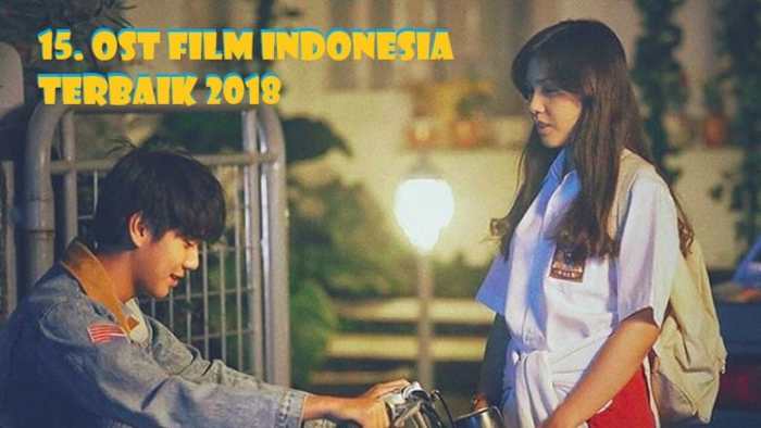 15 Soundtrack Film Indonesia Terbaru, Paling Ikonik di Tahun 2019 Lagu Soundtrack Film yang Langsung Meledak di Pasaran