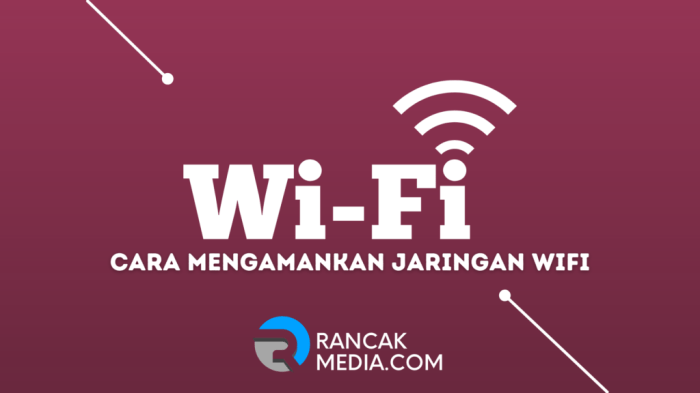 Setting Rahasia WiFi Agar Tidak Bisa Dihack